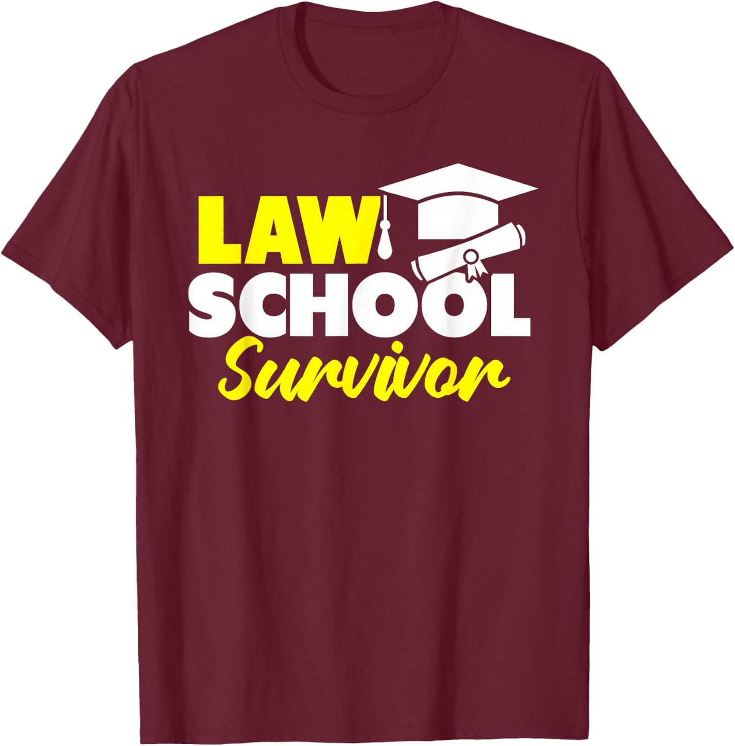 Law School Survivor Lawyer Trial Court Prosecuting Attorney T-Shirt - T-Shirt | Maroon