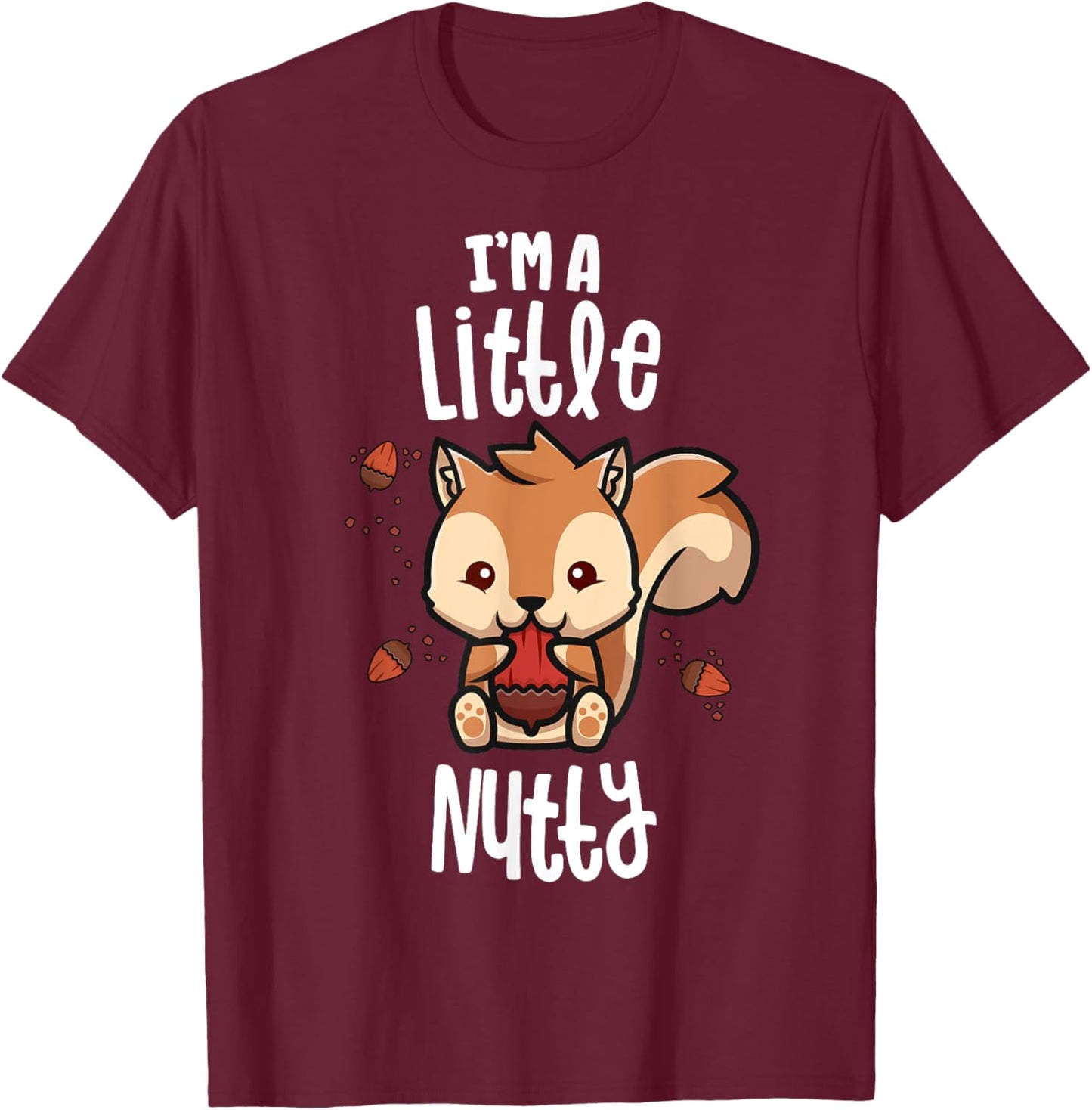Funny Squirrel Shirts Men Gift I'm A Little Nutty T-Shirt - T-Shirt | Maroon
