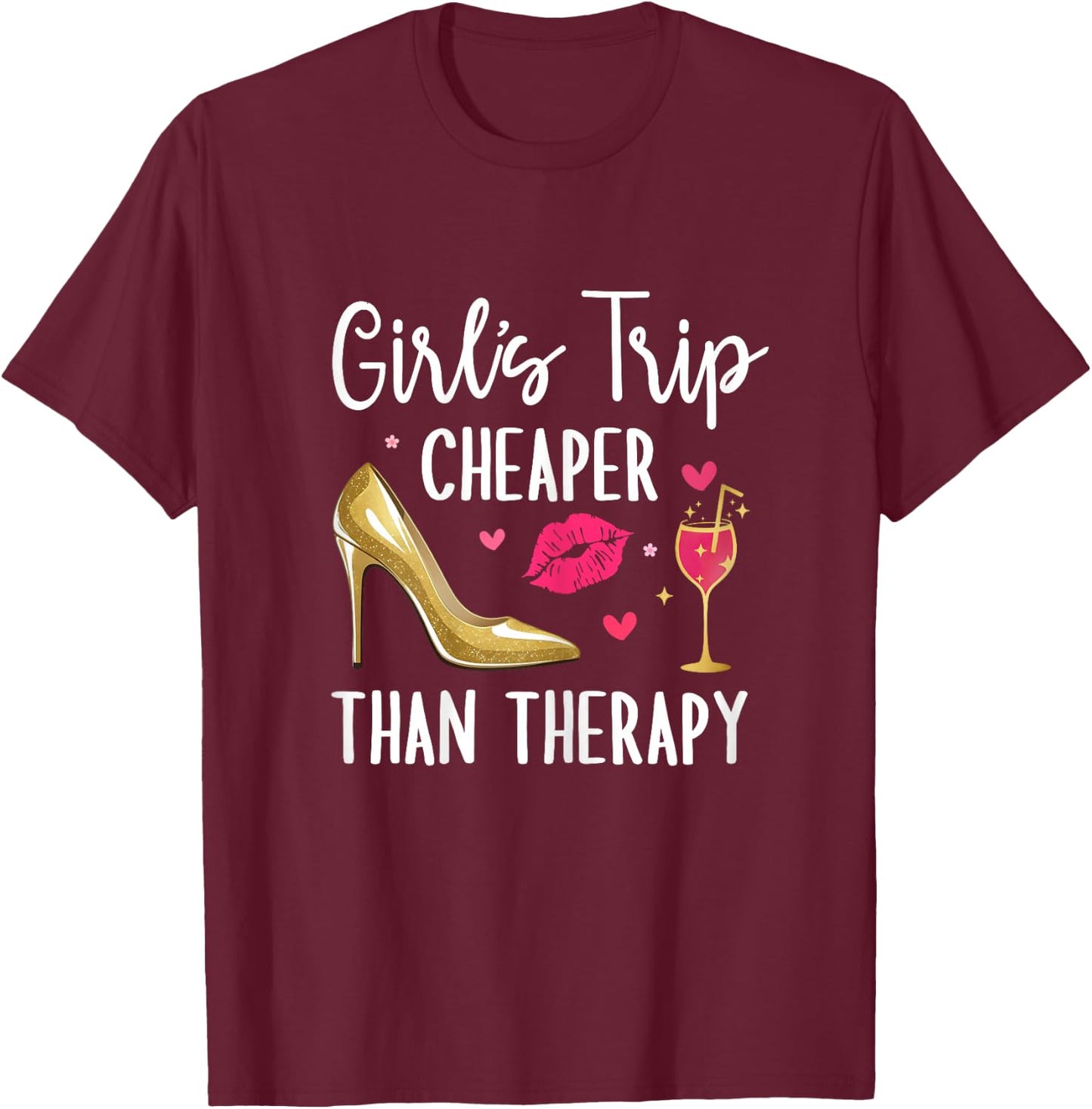 Girls Trip Cheaper Than a Therapy 2026 Girls Party Weekend T-Shirt - T-Shirt | Maroon