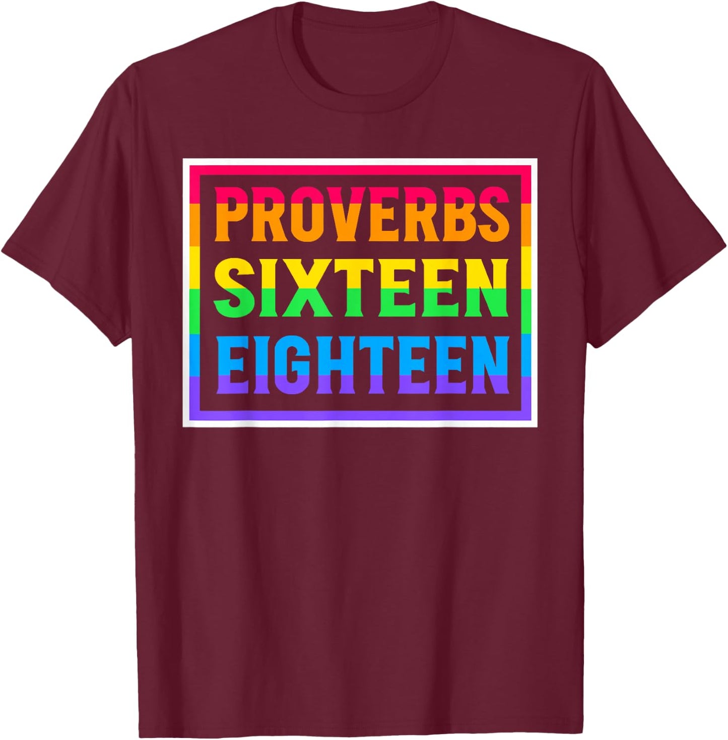 Proverbs Sixteen Eighteen Pride Goes Before Destruction T-Shirt - T-Shirt | Maroon