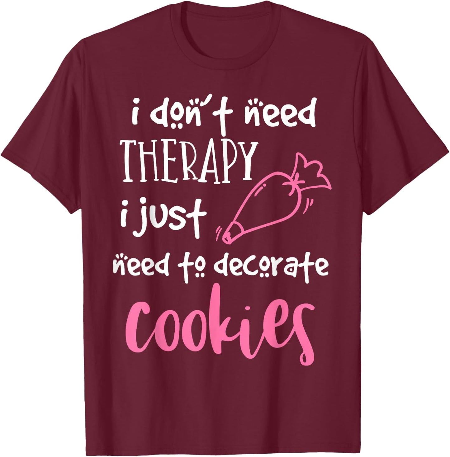 Cookie Decorator - For Bakers and Cookie Artists T-Shirt - T-Shirt | Maroon