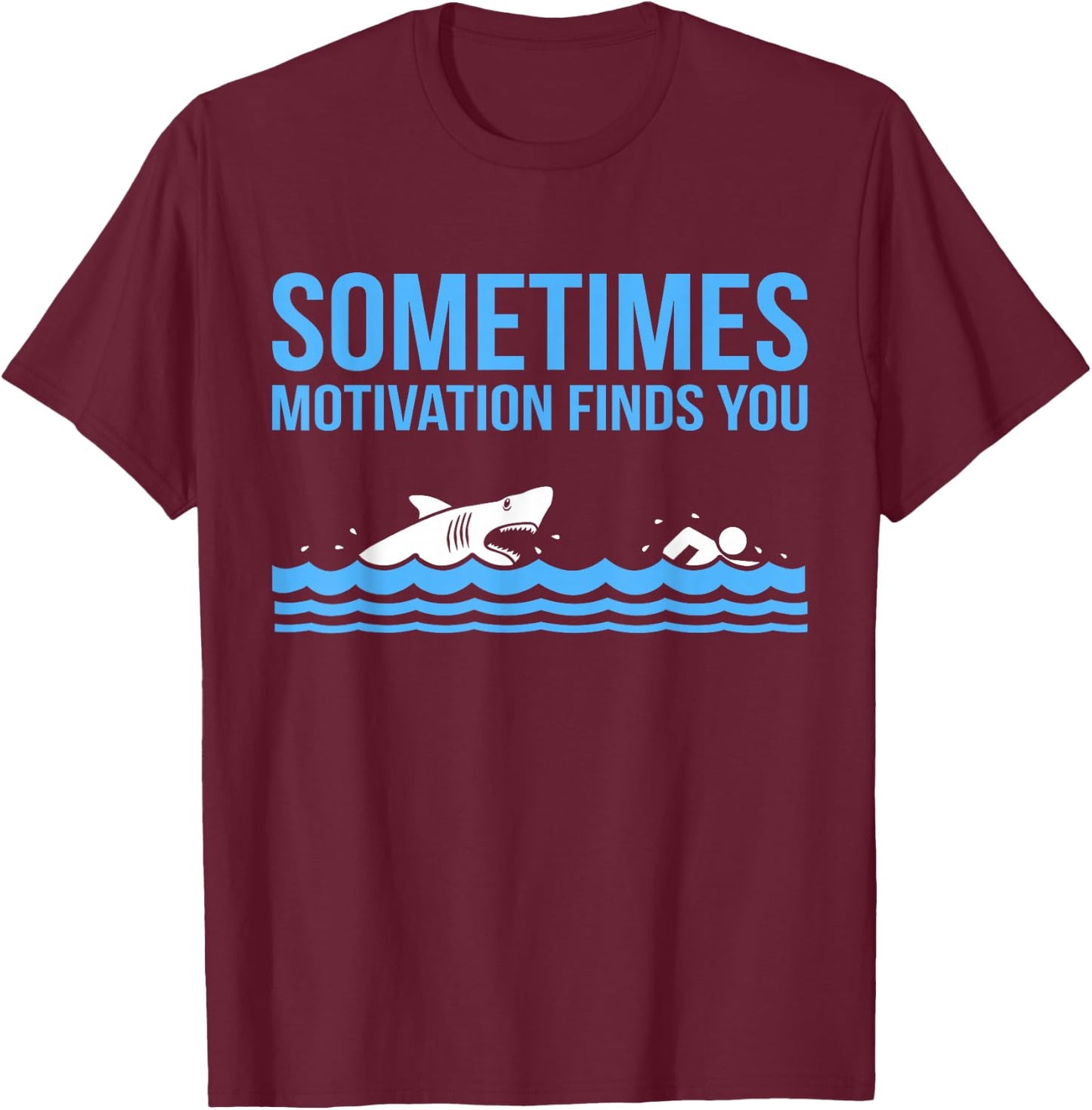 Motivation Finds You Funny Swimmer Swimming Coach Men Women T-Shirt - T-Shirt | Maroon