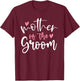 Wedding Mother of Groom Mom Bachelorette Party Grooms Mom T-Shirt - T-Shirt | Maroon