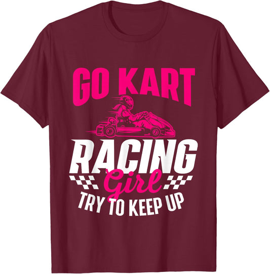 Go Kart Racing Girl - Go Karting Lover Go Cart Racing T-Shirt - T-Shirt | Maroon