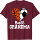 Ball Grandma Funny Soccer Basketball Grandma T-Shirt - T-Shirt | Maroon