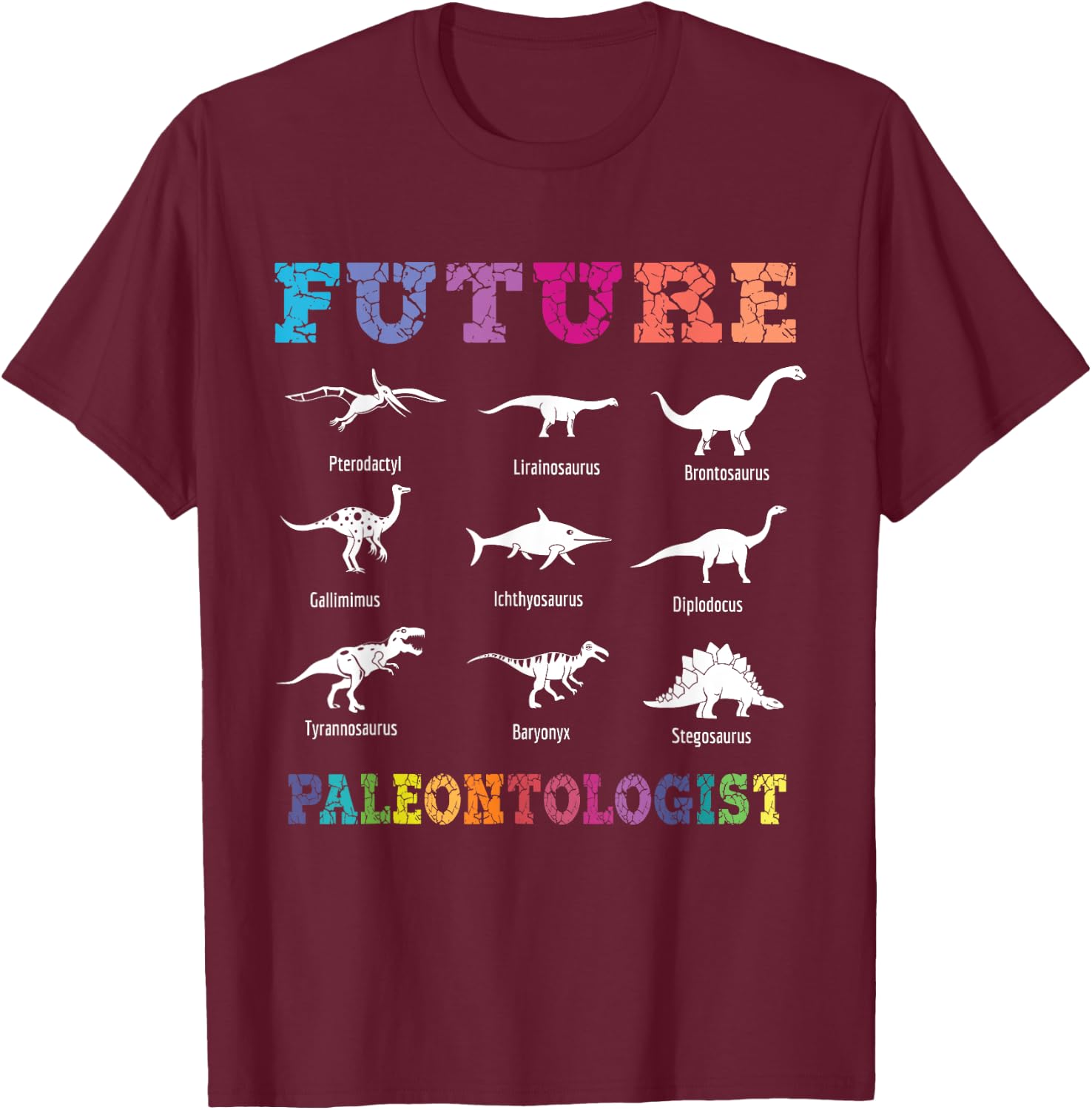 Fossil Hunting Apparel Future Paleontologist Paleontology Dinosaurs Lover -Adults, -Kids Black Short Sleeve T-Shirt - T-Shirt | Maroon