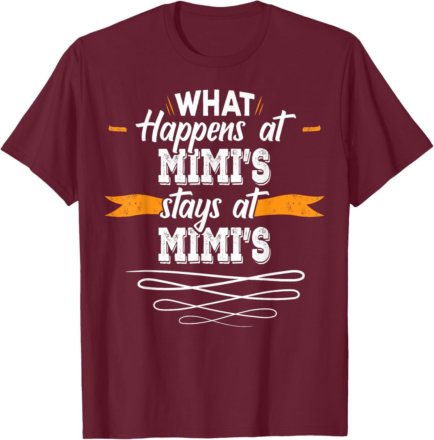 What Happens at Mimis Stays At Mimis T-Shirt - T-Shirt | Maroon