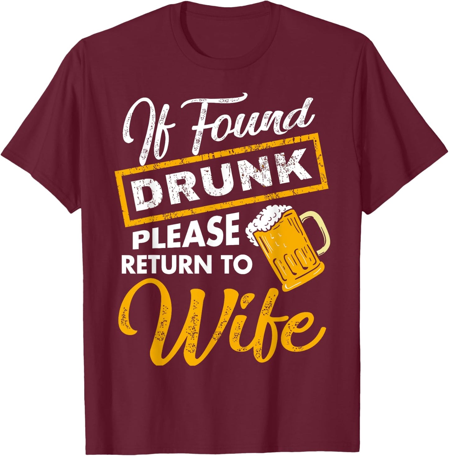 If Found Drunk Please Return To Wife T Shirt Couples Apparel T-Shirt - T-Shirt | Maroon