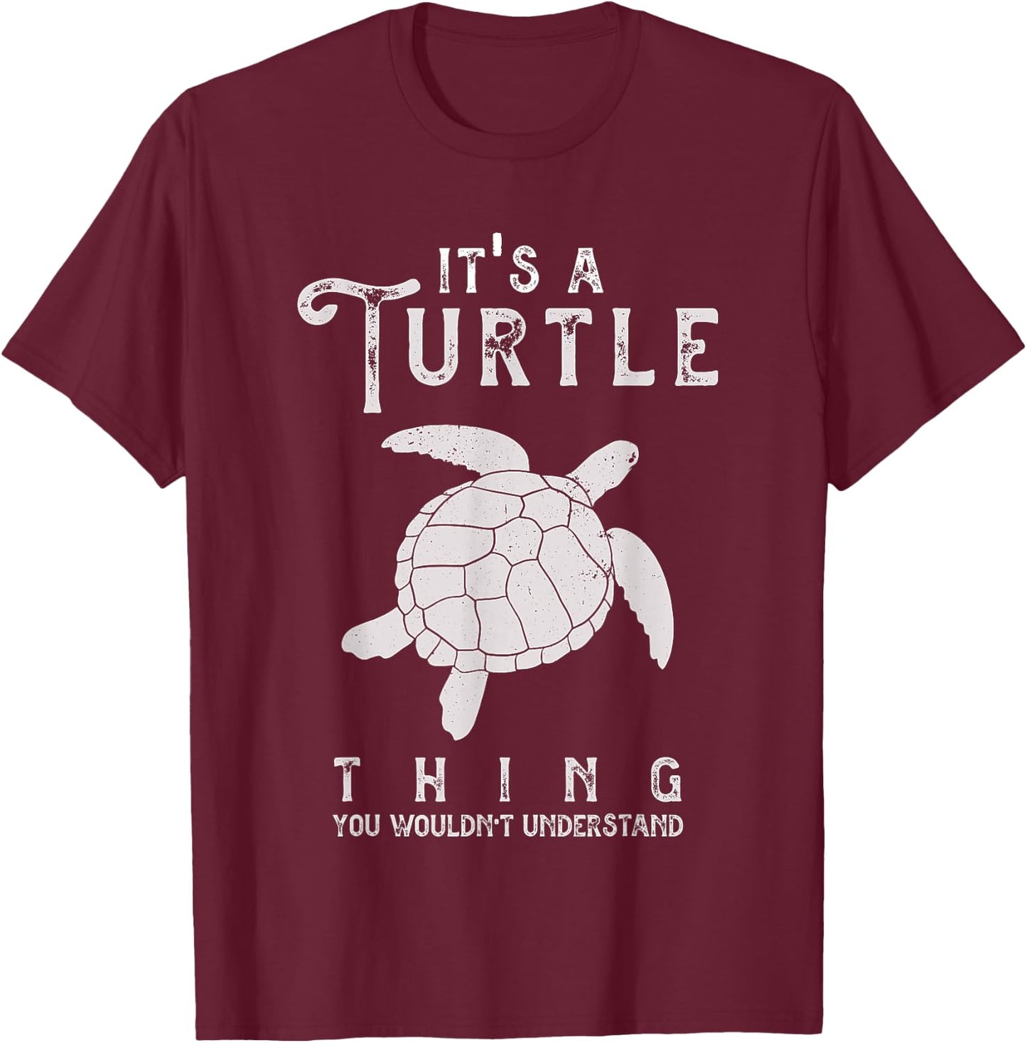 It's A Turtle Thing Funny Turtles Lover Sea Animal Cute T-Shirt - T-Shirt | Maroon