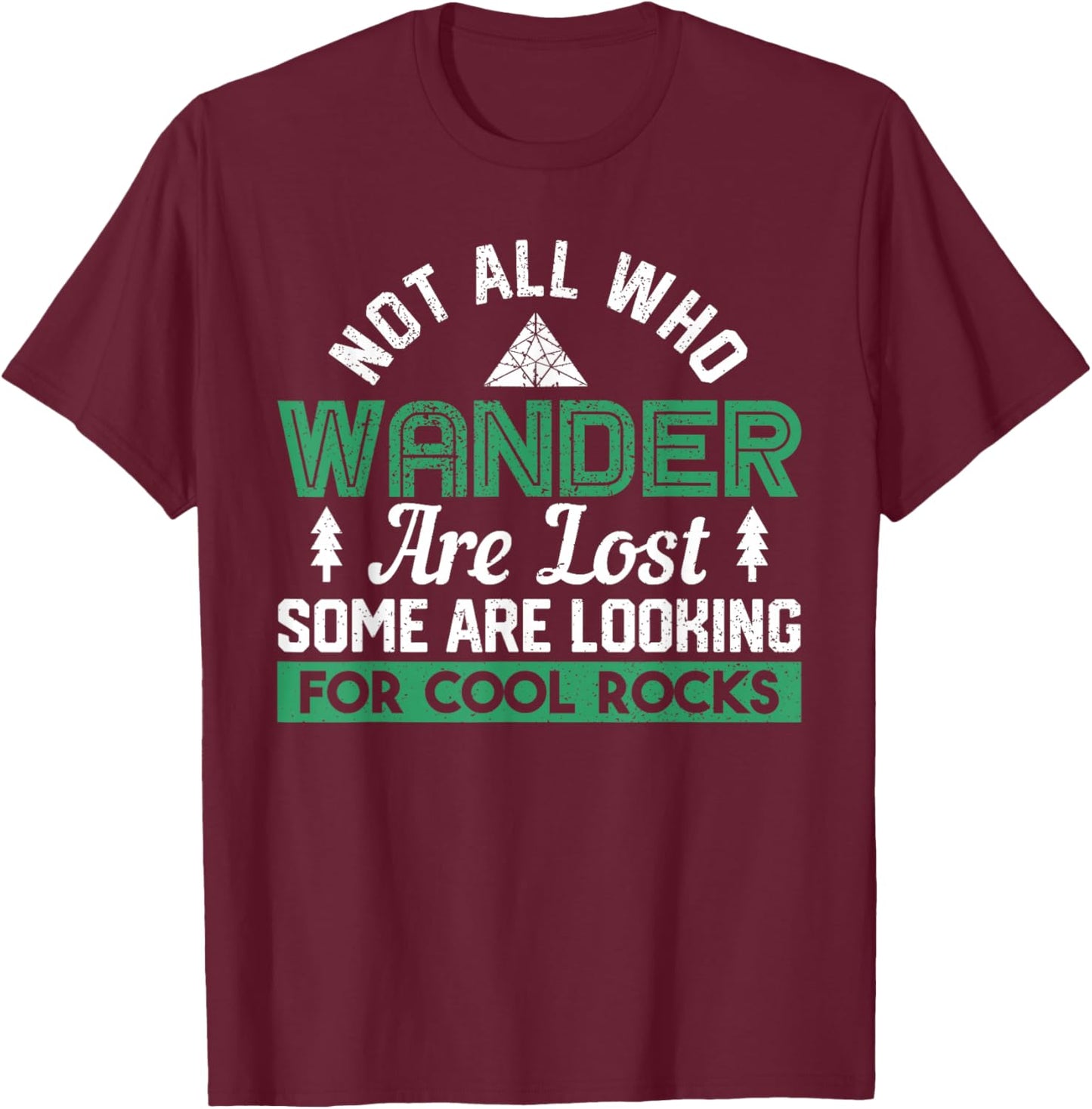 Some Are Looking For Cool Rocks Geologist Geode Hunter T-Shirt - T-Shirt | Maroon