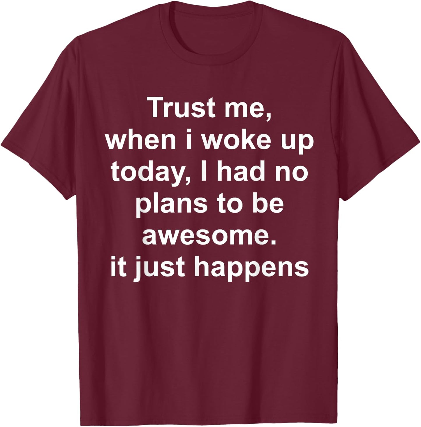 Woke Up Awesome Funny Quote for Legends T-Shirt - T-Shirt | Maroon