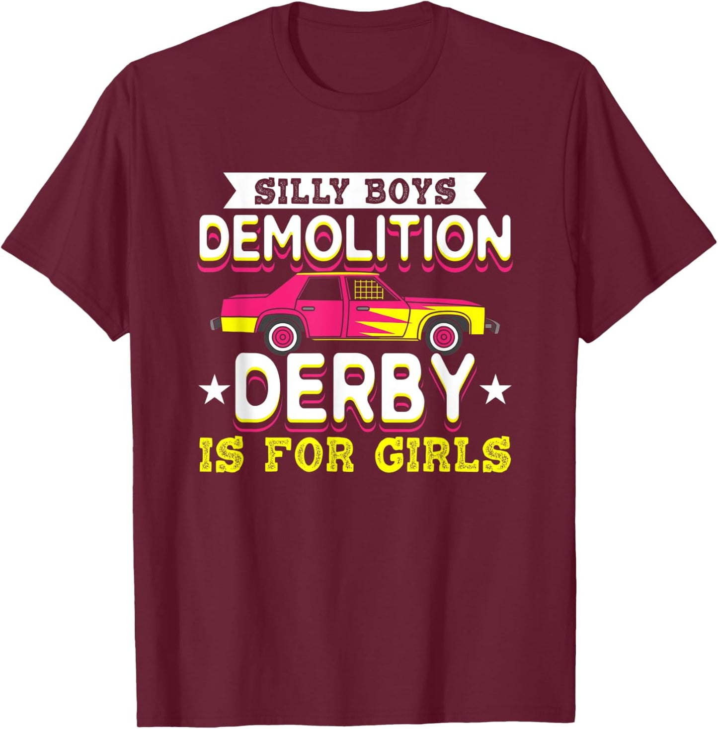 Demolition Derby Is For Girls I Demolition Derby T-Shirt - T-Shirt | Maroon