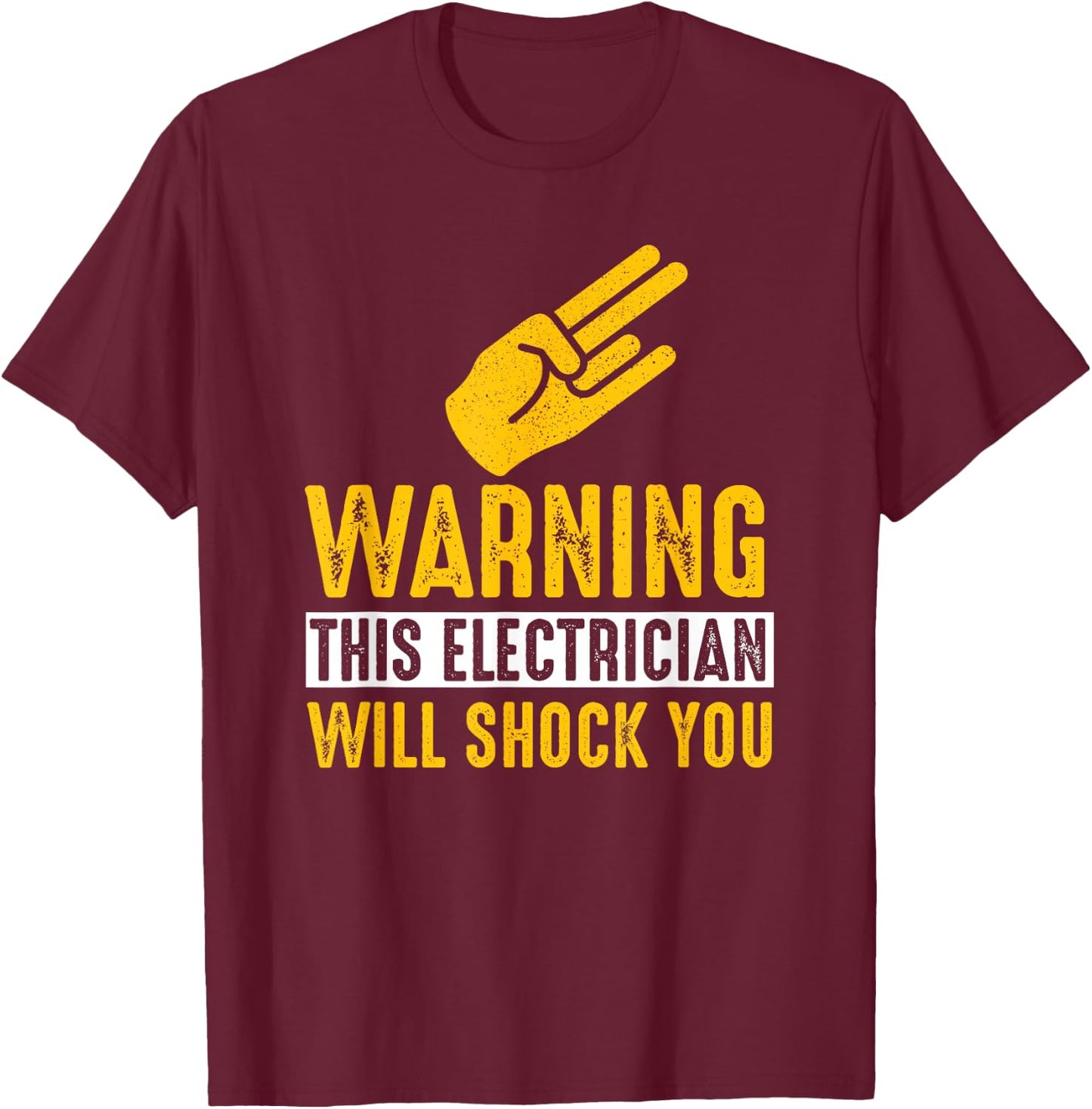 Warning Electrician Will Shock You - Funny Electrician Shirt T-Shirt - T-Shirt | Maroon
