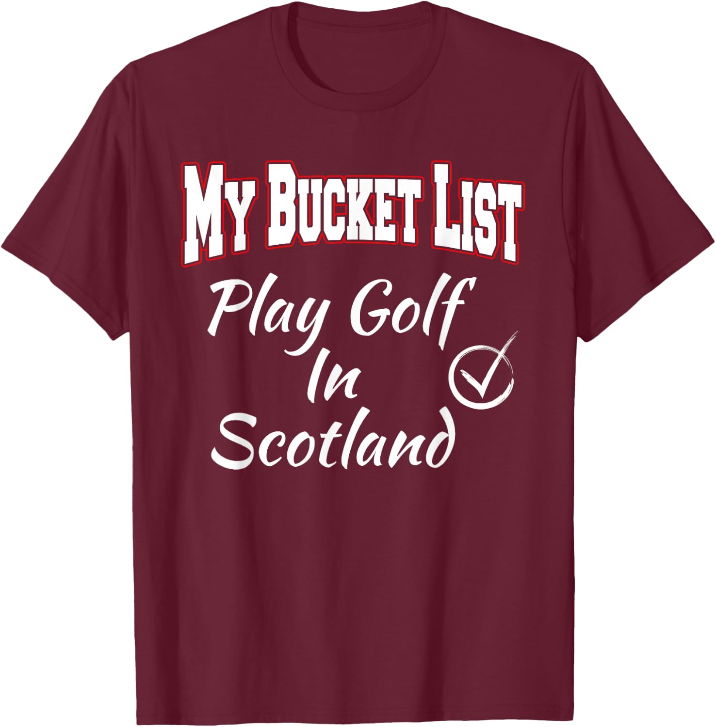 Golf Scotland My Bucket List Vacation Gift Reveal T-Shirt - T-Shirt | Maroon