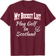 Golf Scotland My Bucket List Vacation Gift Reveal T-Shirt - T-Shirt | Maroon