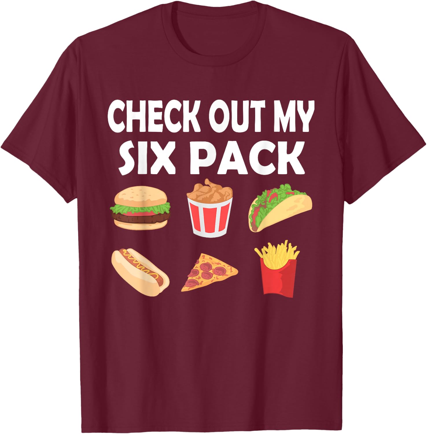 Funny Check Out My Six Pack Fast Food | Food Fans T-Shirt - T-Shirt | Maroon