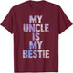 my uncle is my bestie for niece nephew matching set Tie Dye T-Shirt - T-Shirt | Maroon