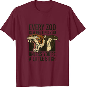 Every Zoo is A Petting Zoo Unless You're A Little Bitch T-Shirt - T-Shirt | Maroon