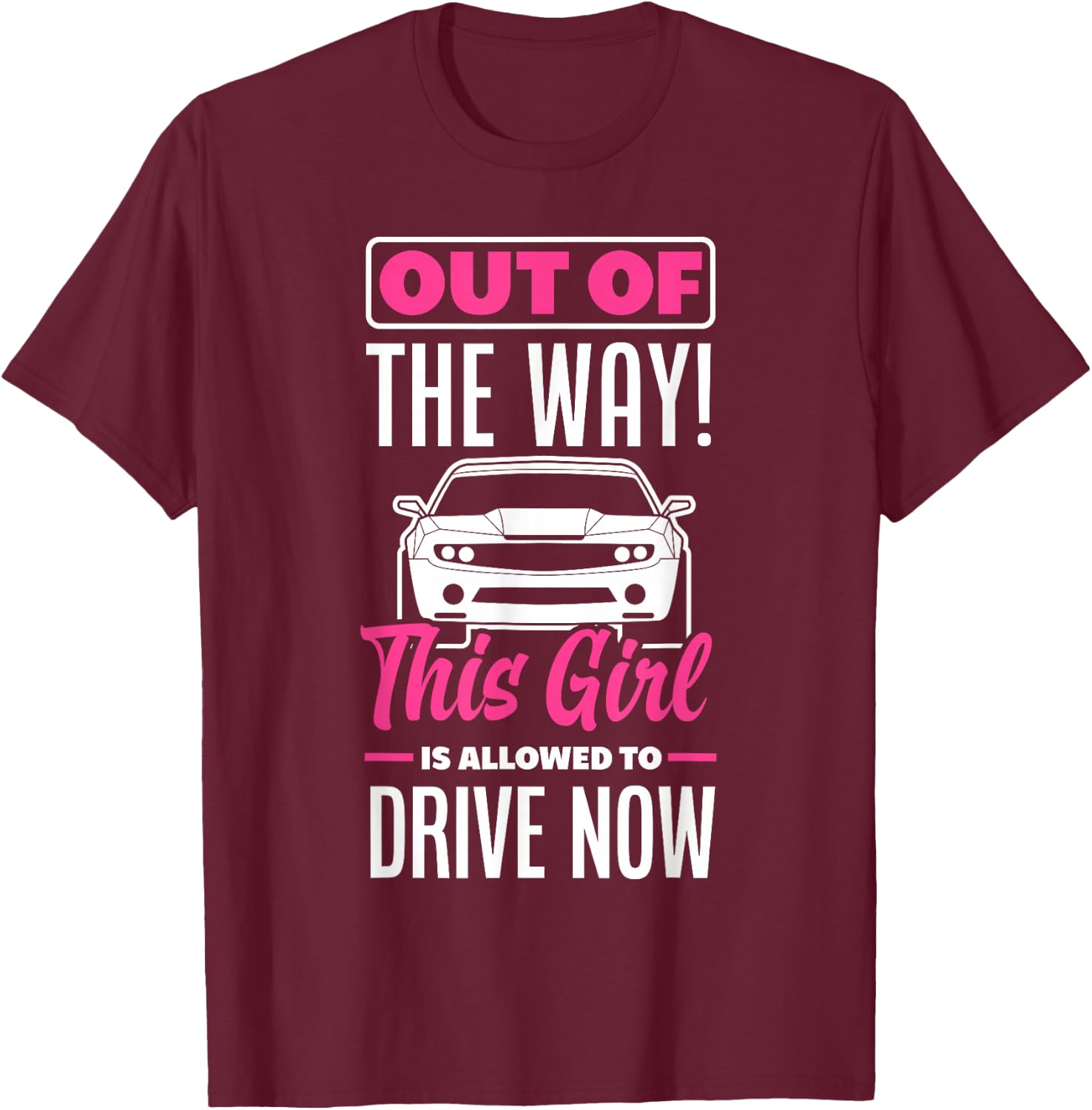 This Girl Is Allowed To Drive Now Funny New Driver T-Shirt - T-Shirt | Maroon