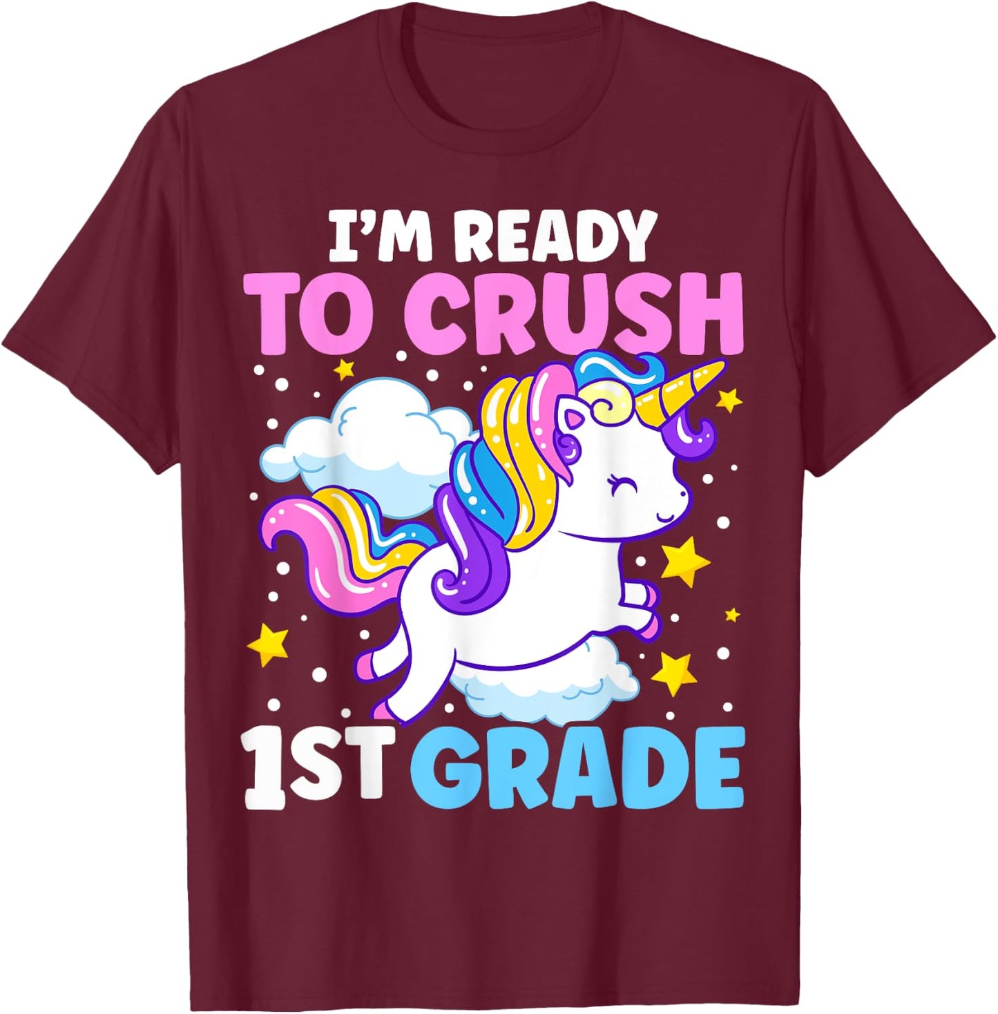 First Day of School I'm Ready To Crush 1st Grade Unicorn T-Shirt - T-Shirt | Maroon