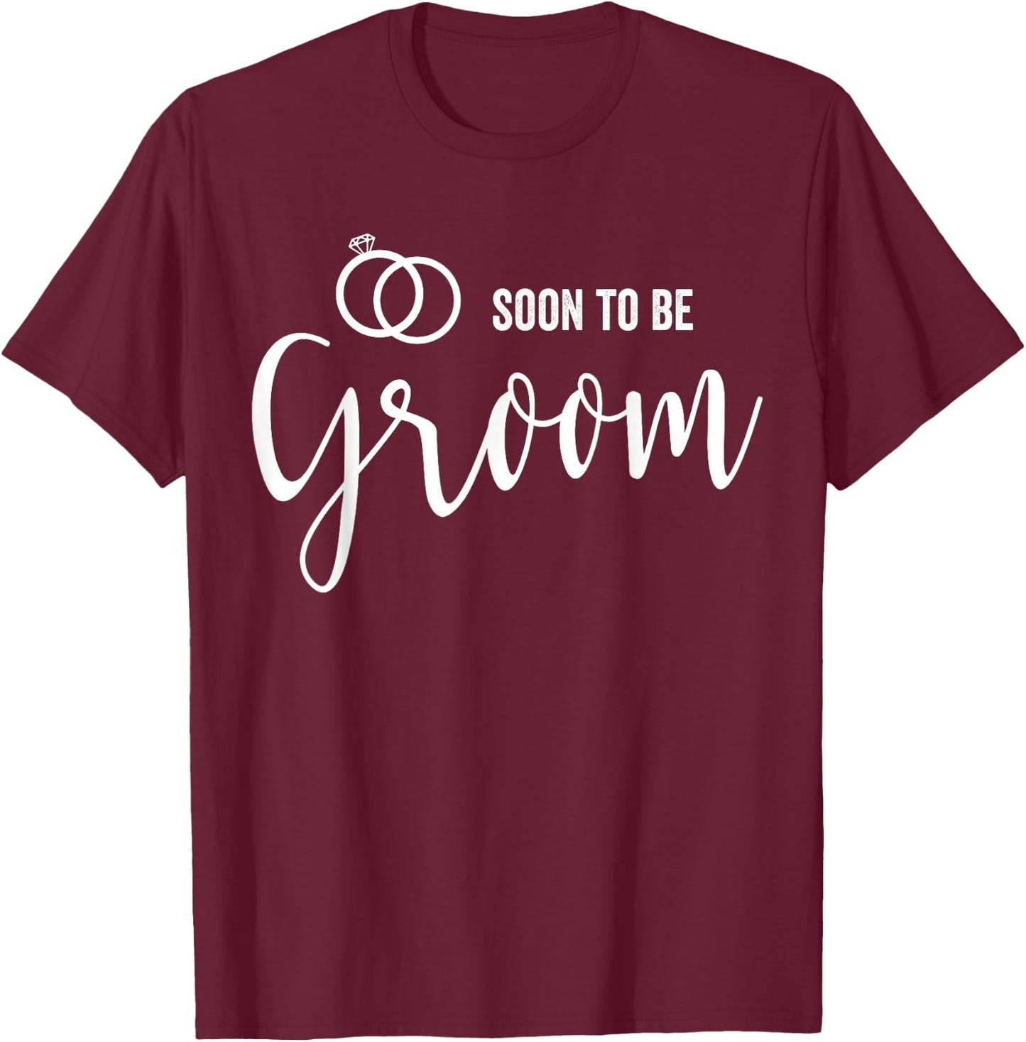 Soon to be Groom to be T-Shirt - T-Shirt | Maroon