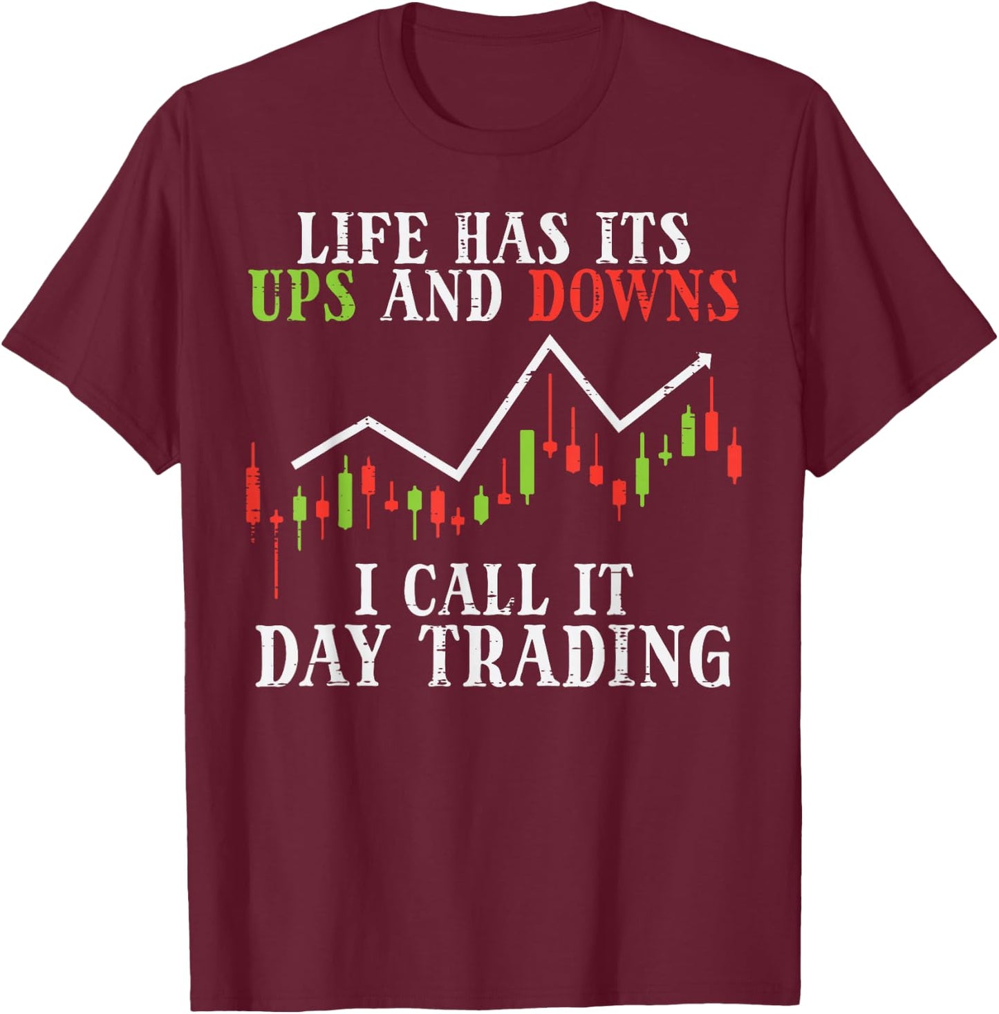 Life Ups And Downs Day Trading Crypto Stock Market Trader T-Shirt - T-Shirt | Maroon