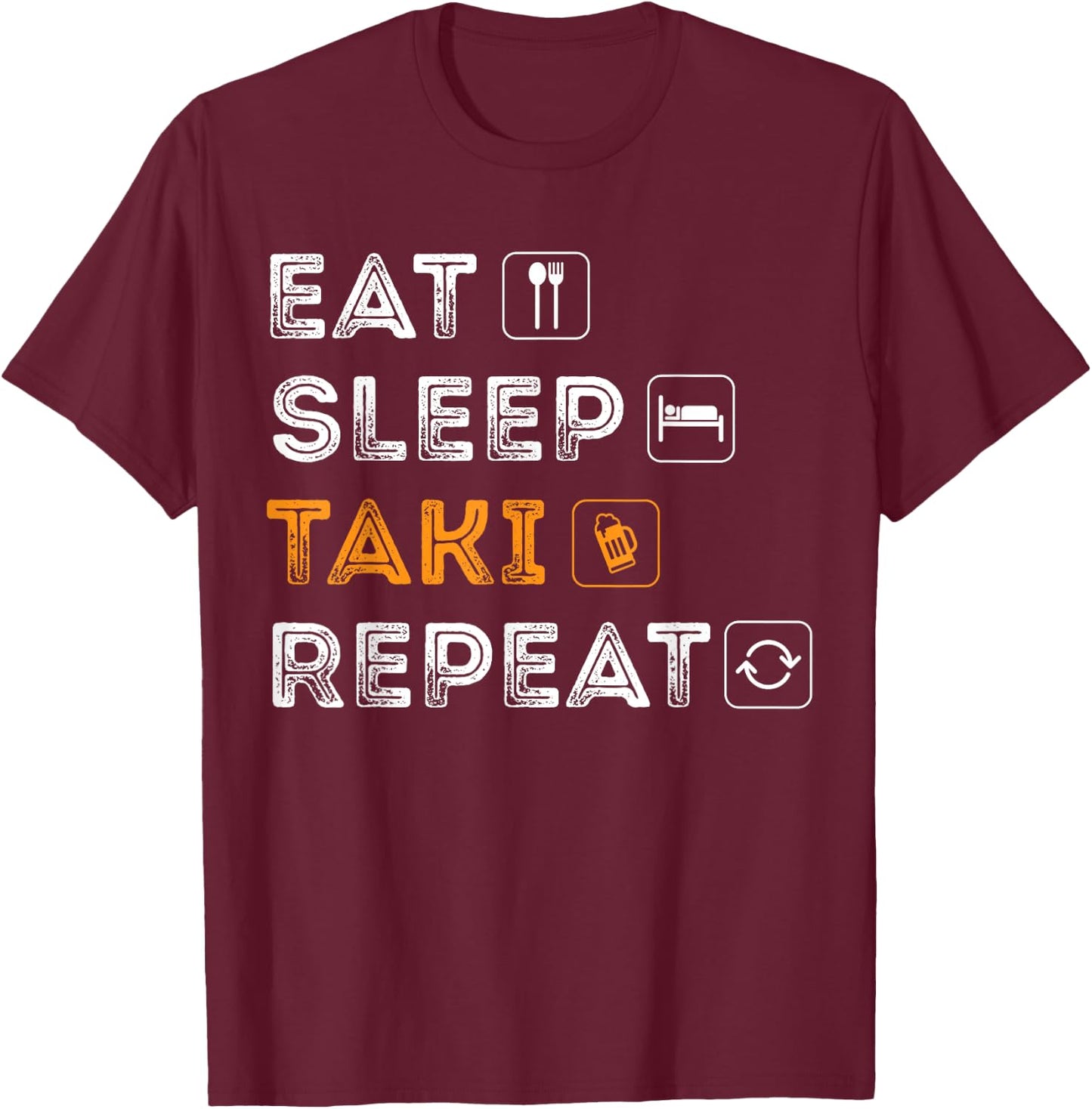 Eat, Sleep, Taki, Repeat - Funny Kava and Beer Shirt T-Shirt - T-Shirt | Maroon