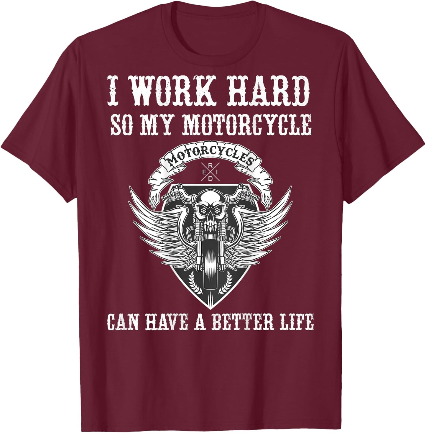 Work Hard Funny Motorcycle Quote Skull Angel Wings - on Back T-Shirt - T-Shirt | Maroon