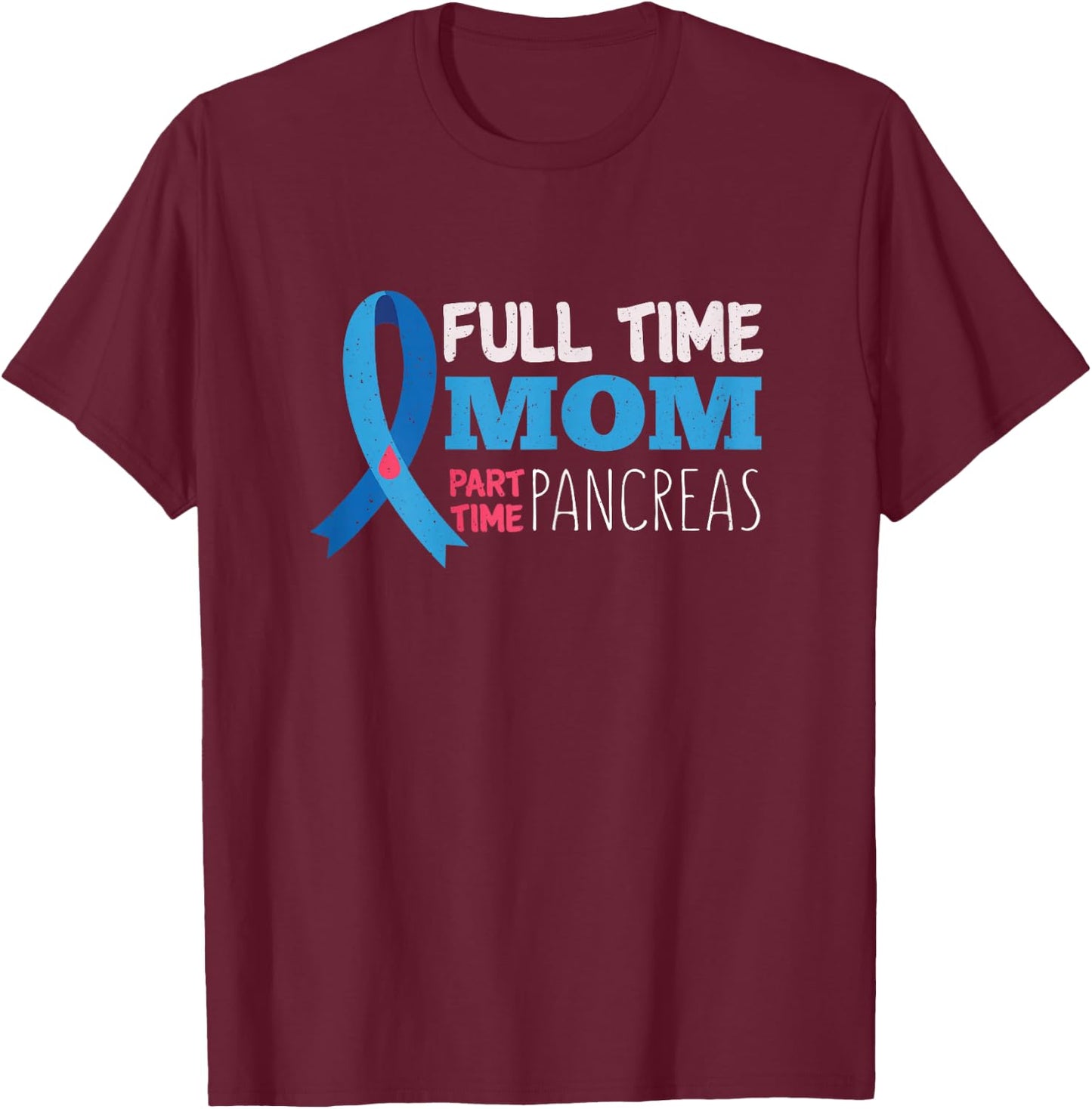 November T1D Full Time Mom Part Time Pancreas Diabetes T-Shirt - T-Shirt | Maroon