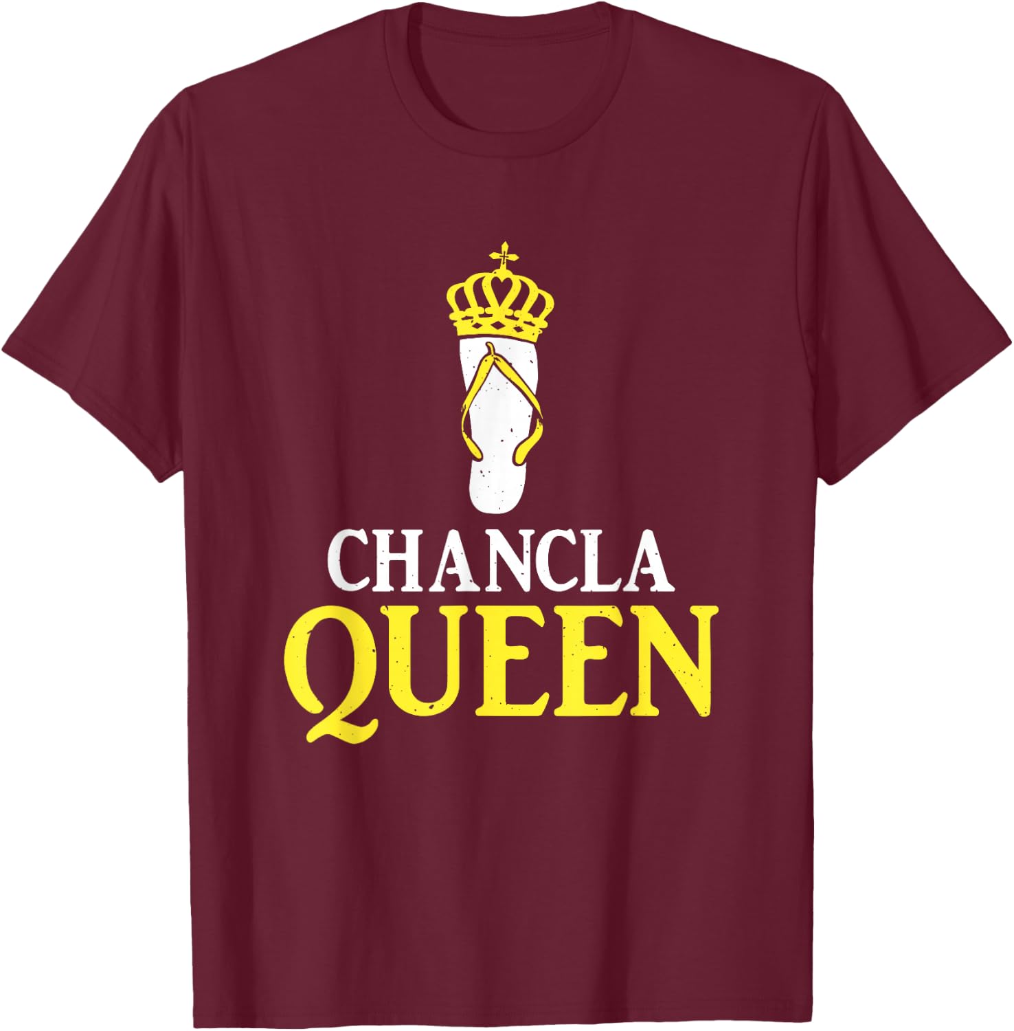 Funny Latino Spanish Mexican Joke Queen Chancla T-Shirt - T-Shirt | Maroon