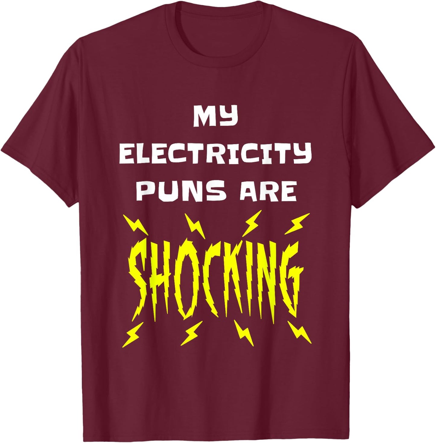 My Electricity Puns Are Shocking Physics Electrician Science T-Shirt - T-Shirt | Maroon