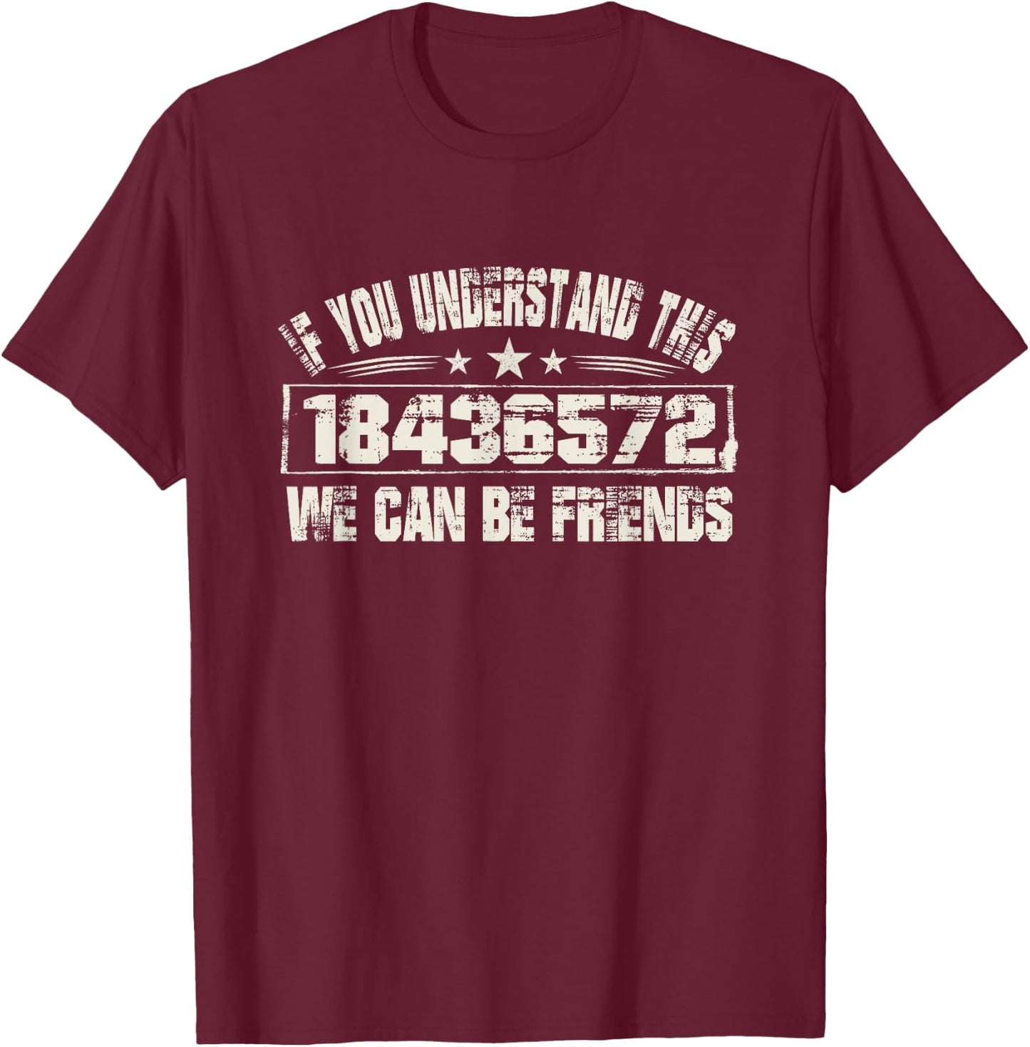 If You Understand this 18436572 We Can Be Friends T-Shirt - T-Shirt | Maroon