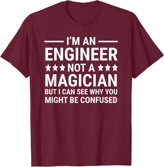 Funny Engineering I'm An Engineer Not A Magician T-Shirt - T-Shirt | Maroon