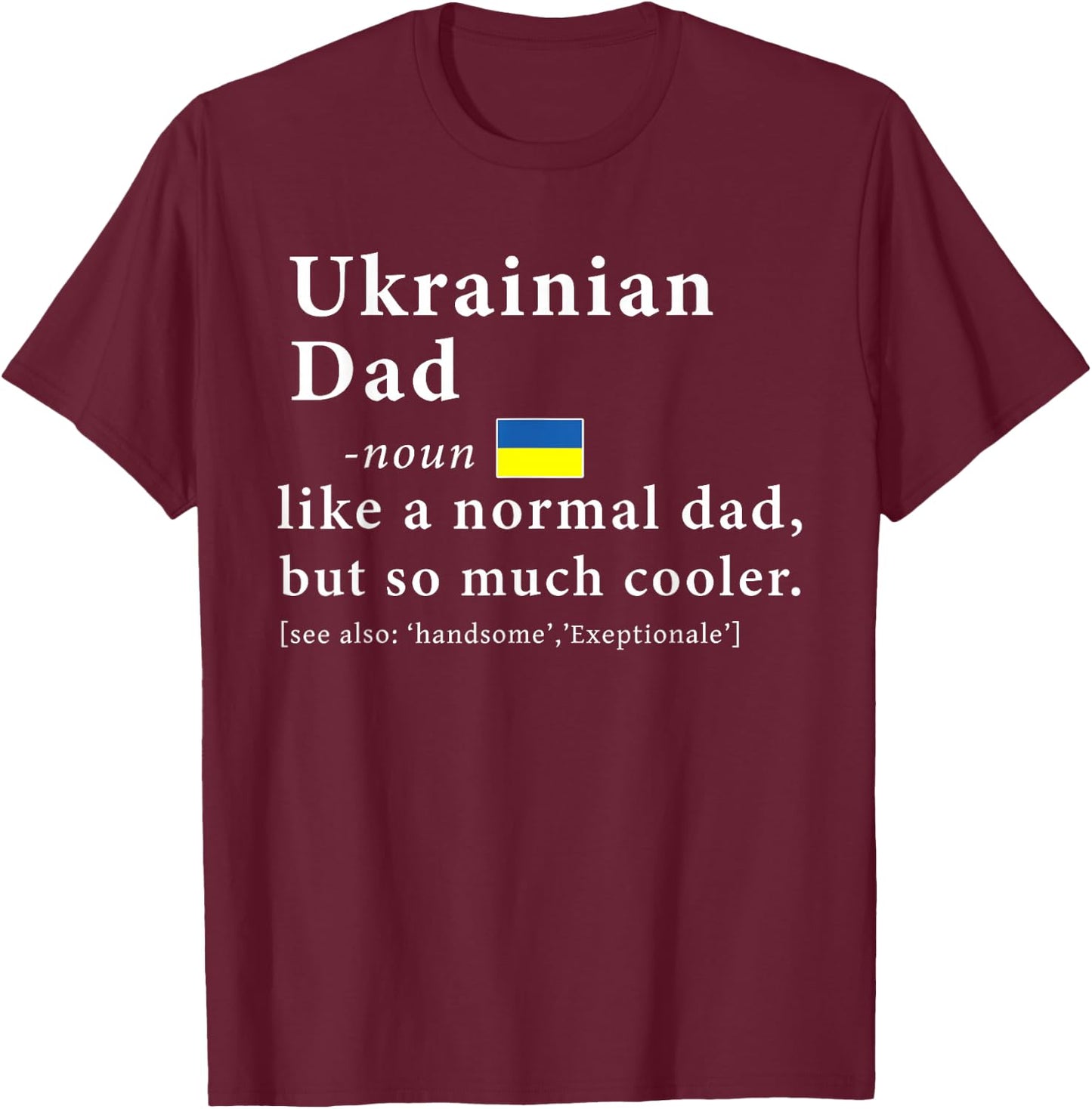 Ukrainian Dad Definition Shirt Fathers Day Gift Flag T-Shirt - T-Shirt | Maroon