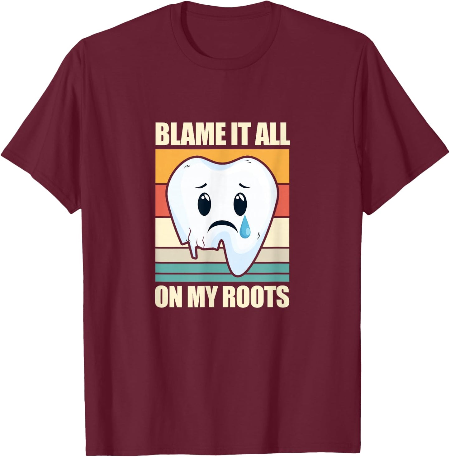 Blame It All On My Roots Tooth Dental Dentist Retro Vintage T-Shirt - T-Shirt | Maroon