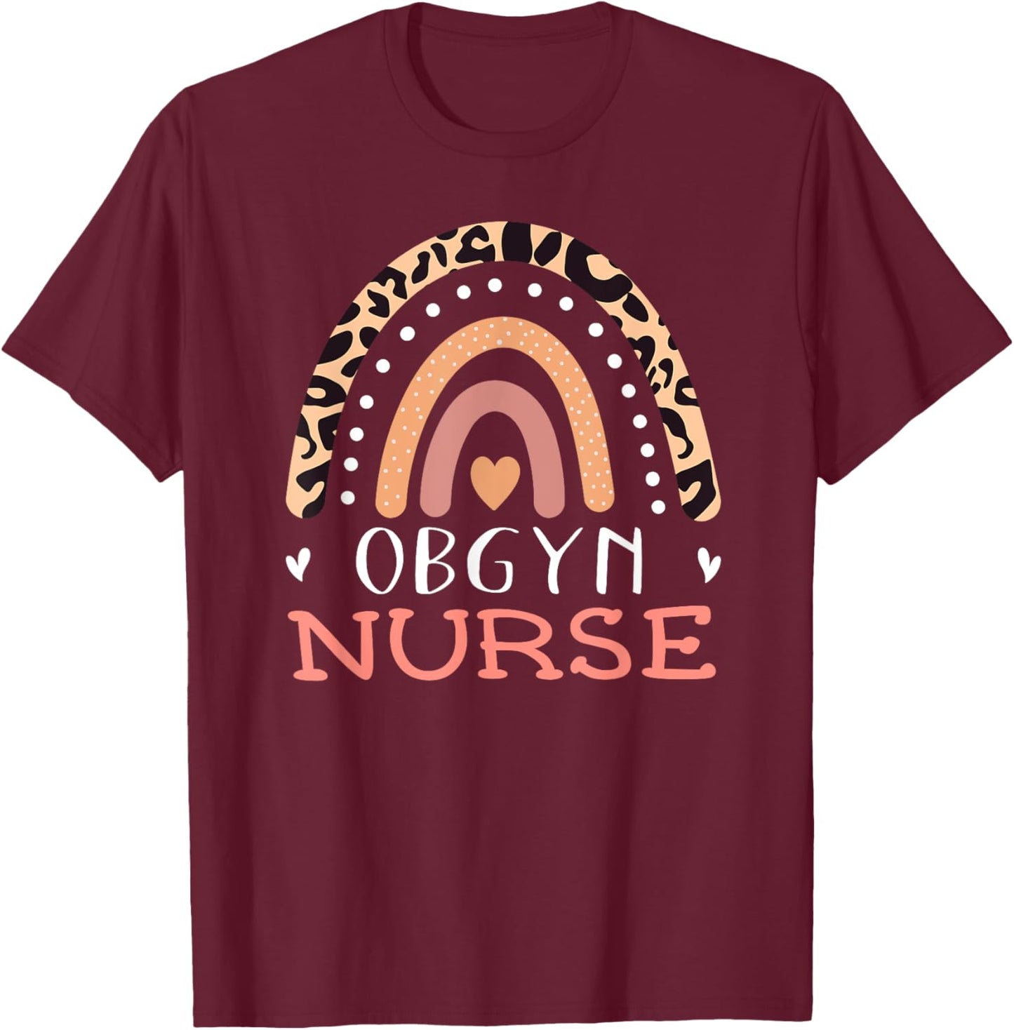 OBGYN Nurse Leopard Rainbow Gynecology Obstetrics Doctor T-Shirt - T-Shirt | Maroon