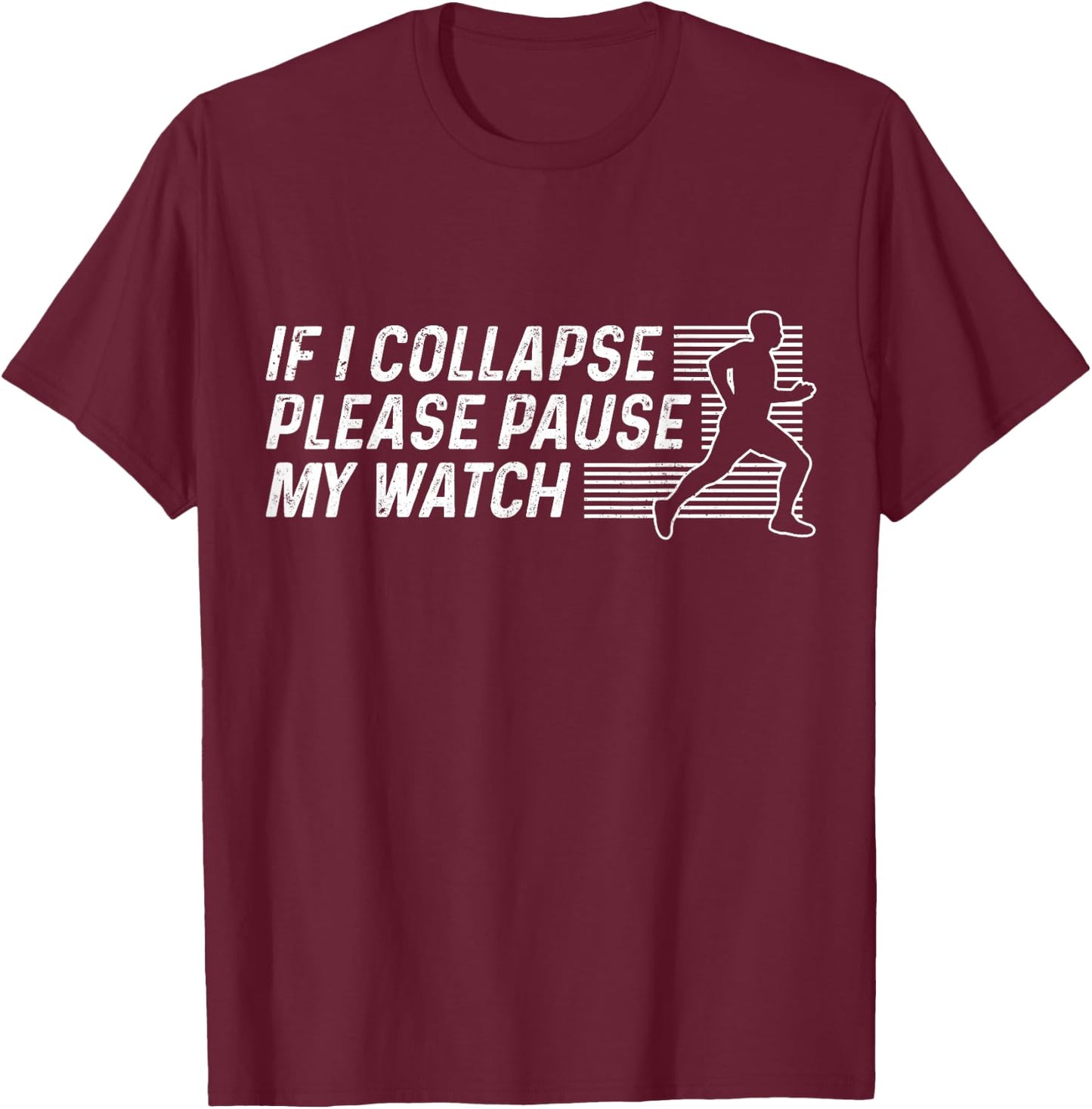 Funny Marathon Running Runner If I Collapse Pause My Watch T-Shirt - T-Shirt | Maroon