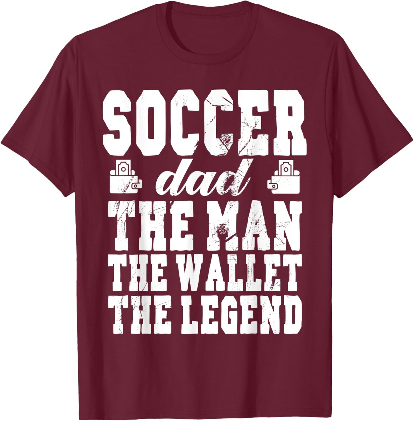 Funny Soccer Dad Man Wallet Legend Soccer Dad T-Shirt - T-Shirt | Maroon