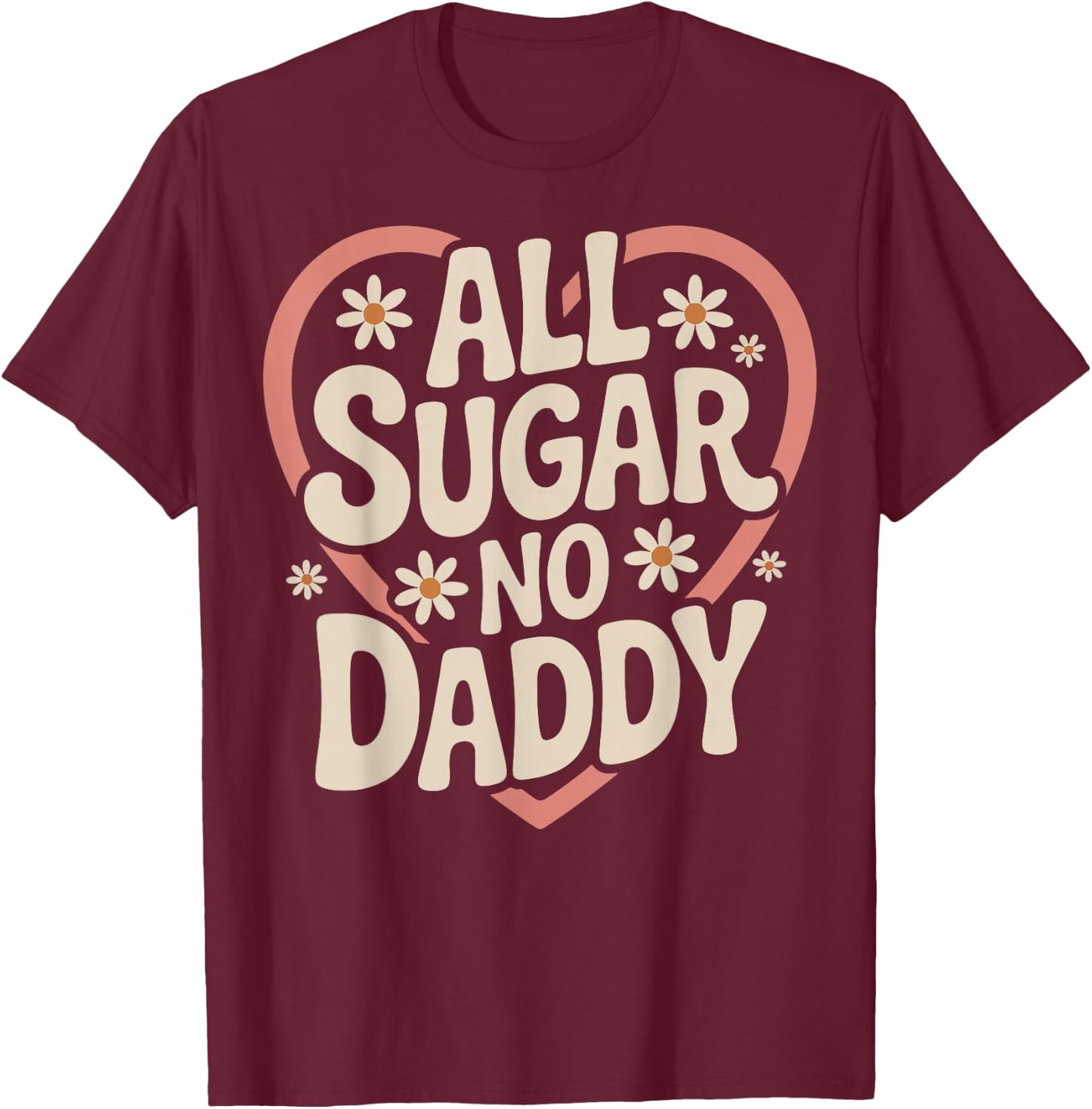 All Sugar No Daddy T-Shirt - T-Shirt | Maroon