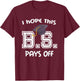 Bachelors Degree College Graduation Funny BS Pays Off T-Shirt - T-Shirt | Maroon