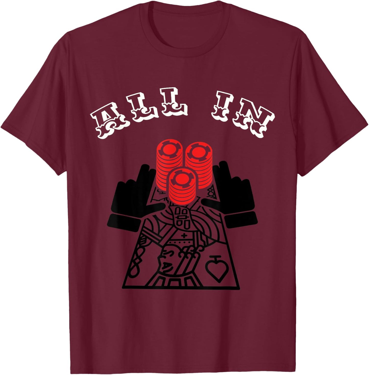 All in. Poker Player, Gambling, Funny Casino Gift T-Shirt - T-Shirt | Maroon
