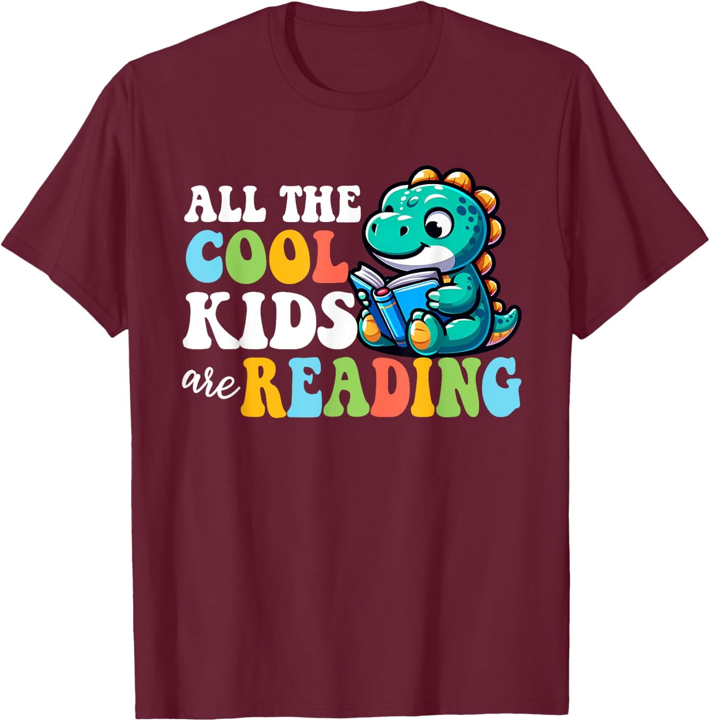 All The Cool Kids Are Reading Read Book Lover Boys Girls T-Shirt - T-Shirt | Maroon