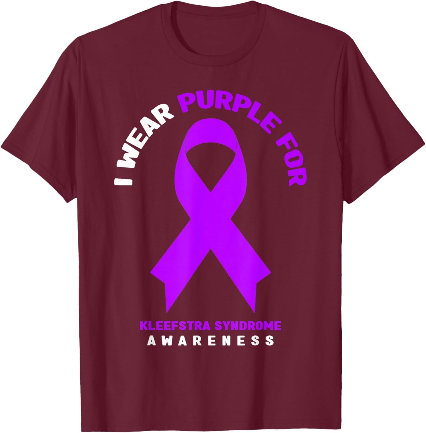 I Wear Purple For Kleefstra syndrome Awareness T-Shirt - T-Shirt | Maroon