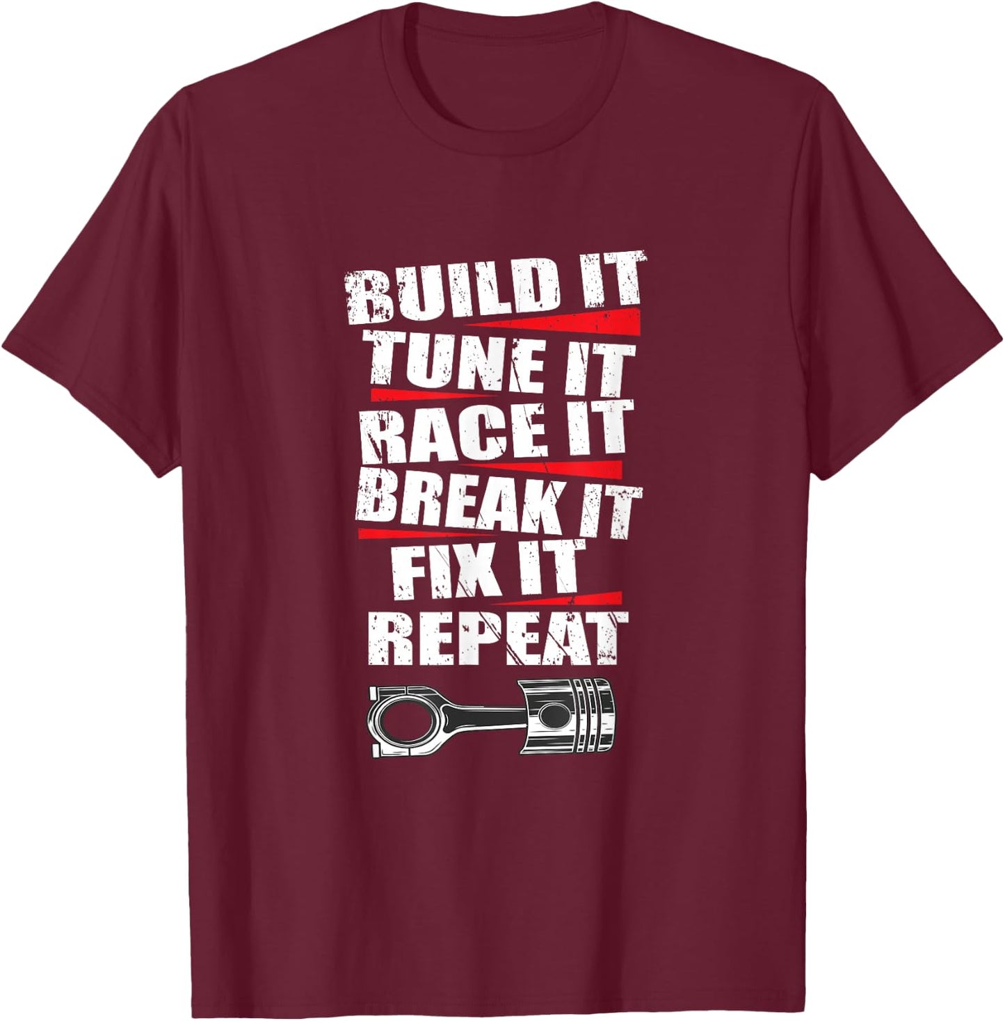 Build It Tune It Race It Break It Fix It Repeat Car Mechanic T-Shirt - T-Shirt | Maroon