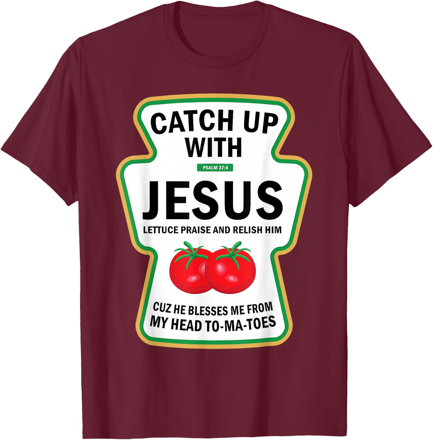 Catch Up With Jesus Funny Christian Ketchup Pun Food Meme T-Shirt - T-Shirt | Maroon