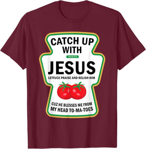 Catch Up With Jesus Funny Christian Ketchup Pun Food Meme T-Shirt - T-Shirt | Maroon
