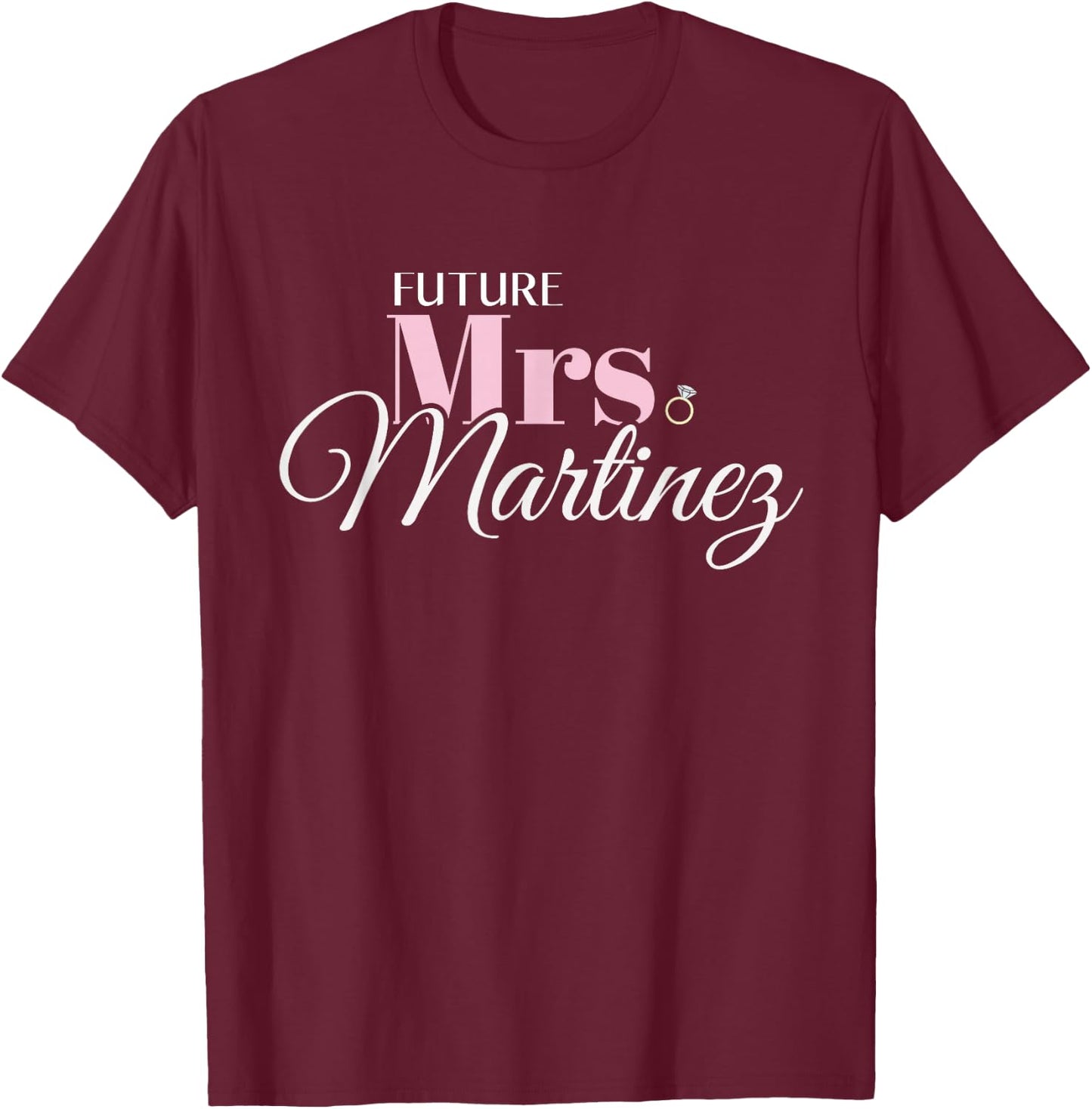 Cute Engagement Mrs Martinez Bachelorette T-Shirt - T-Shirt | Maroon