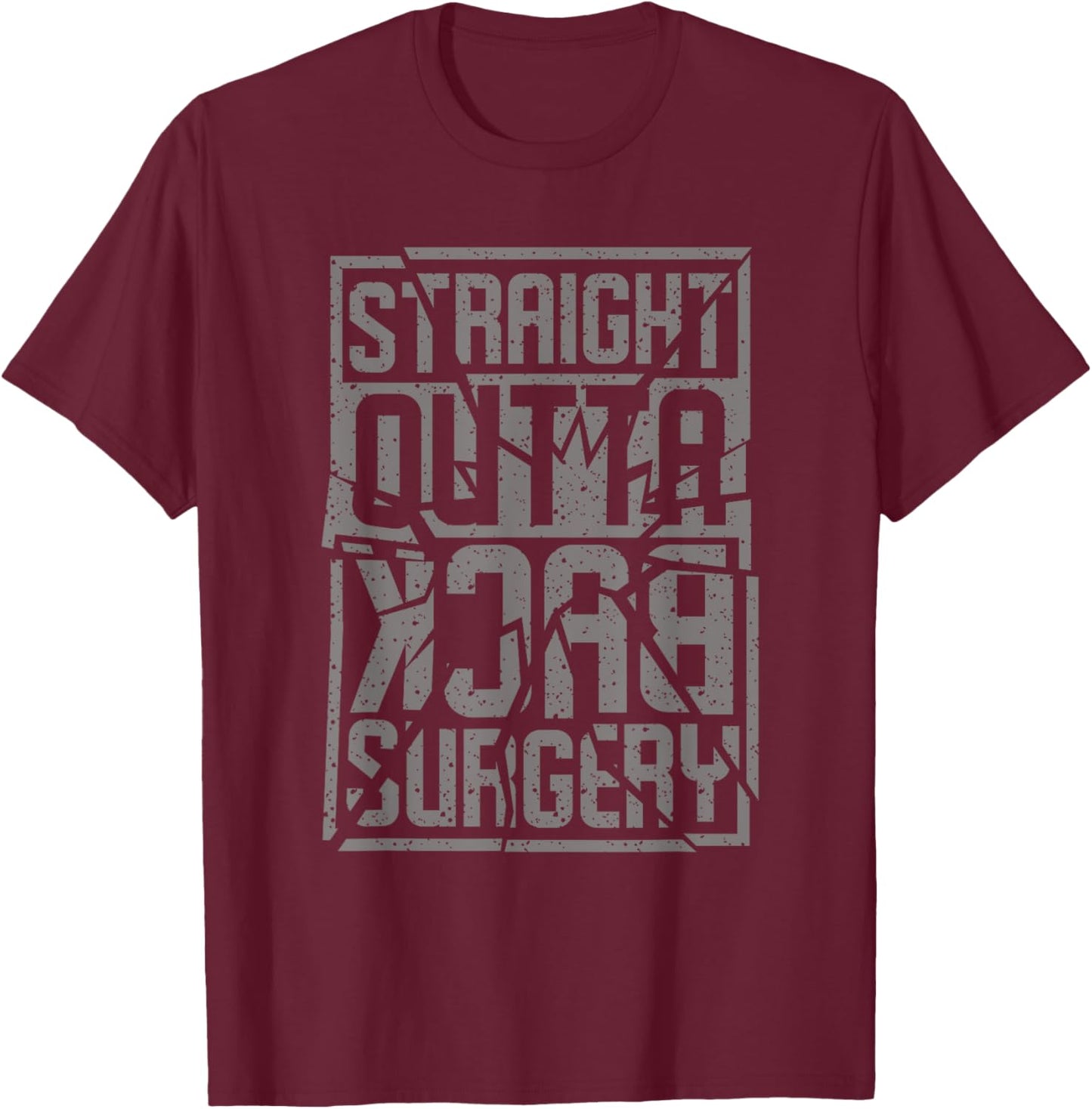 Straight Outta Back Surgery Funny Recovery Get Well Gag Gift T-Shirt - T-Shirt | Maroon