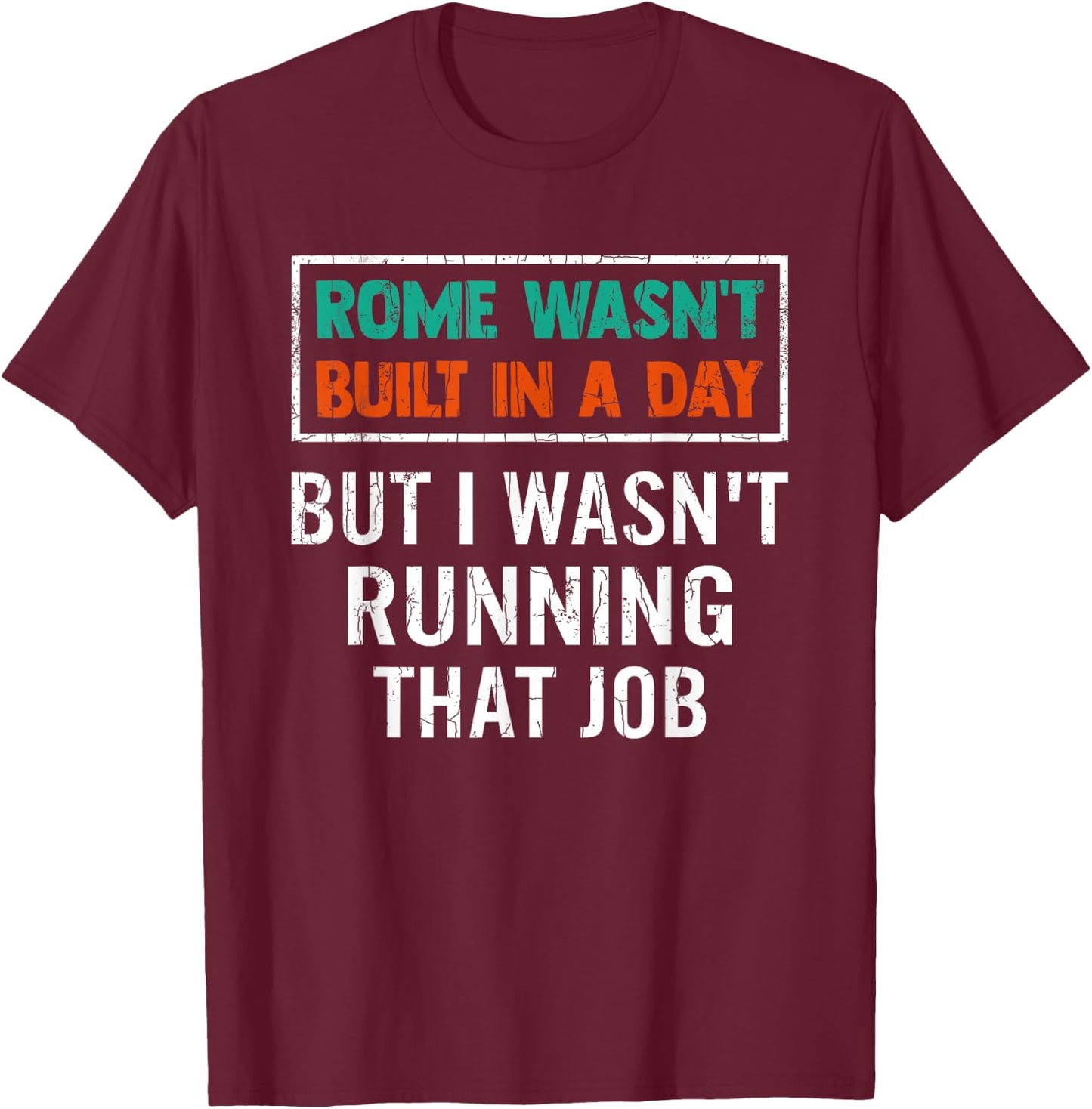 Rome Wasn't Built In A Day Architecture Architect Graphic T-Shirt - T-Shirt | Maroon