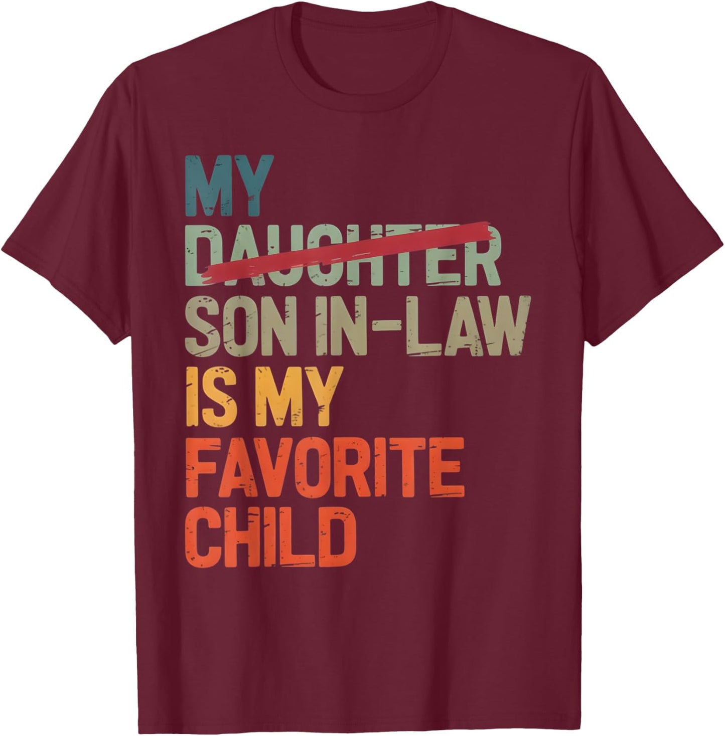 My Son In Law Is My Favorite Child Funny Fathers Day Vintage T-Shirt - T-Shirt | Maroon